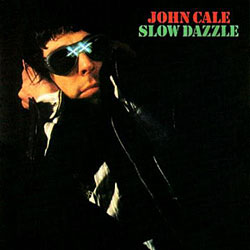 John Cale - Slow Dazzle